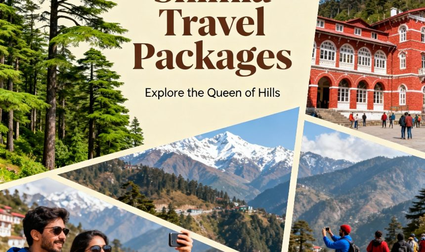Shimla Travel Packages: Your Ultimate Guide for an Unforgettable Hill Station Escape